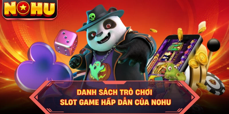 Danh sách trò chơi slot game hấp dẫn của NOHU